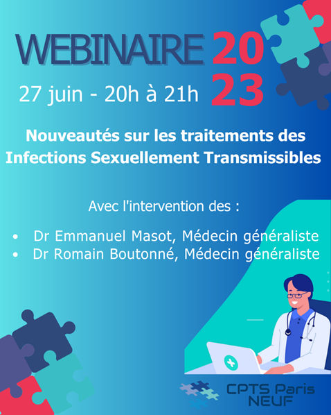 La CPTS Paris 17 vous invite à un webinaire organisé par la CPTS Paris Neuf « Nouveautés sur les traitements des Infections Sexuellement transmissibles »  